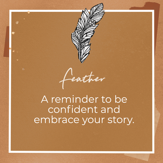 feather, A reminder to be confident and embrace your story. 