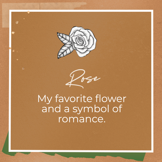 Rose, My favorite flower and a symbol of romance. 